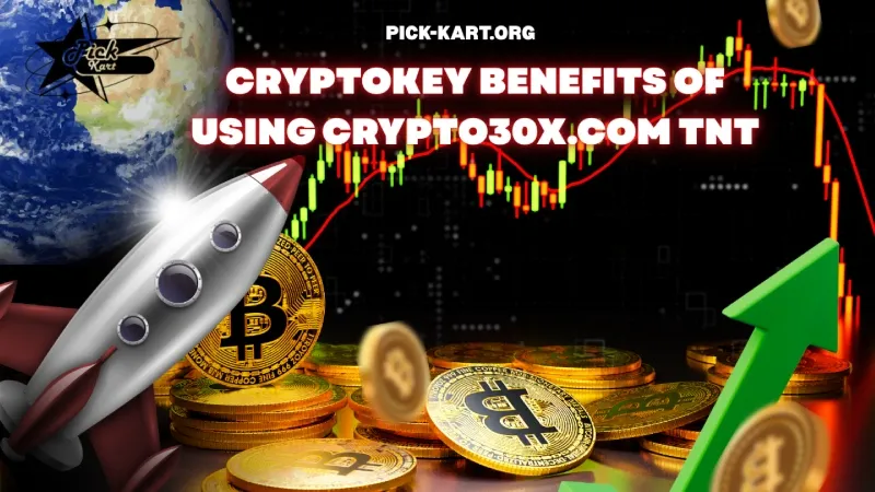 Key Benefits of Using Crypto30x.com TNT