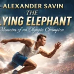 Alexander Savin The Flying Elephant Memoirs of an Olympic Champion