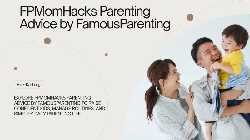FPMomHacks Parenting Advice by FamousParenting